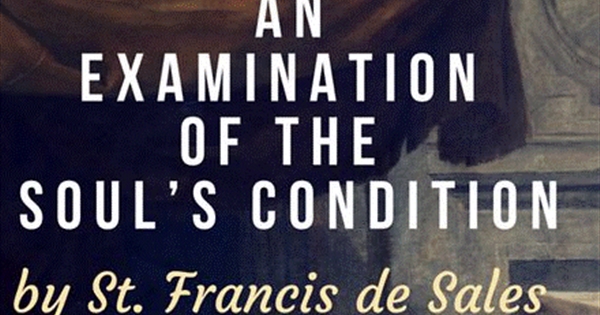 10-Step Checklist to Self-Examine Your Soul by St. Francis de Sales
